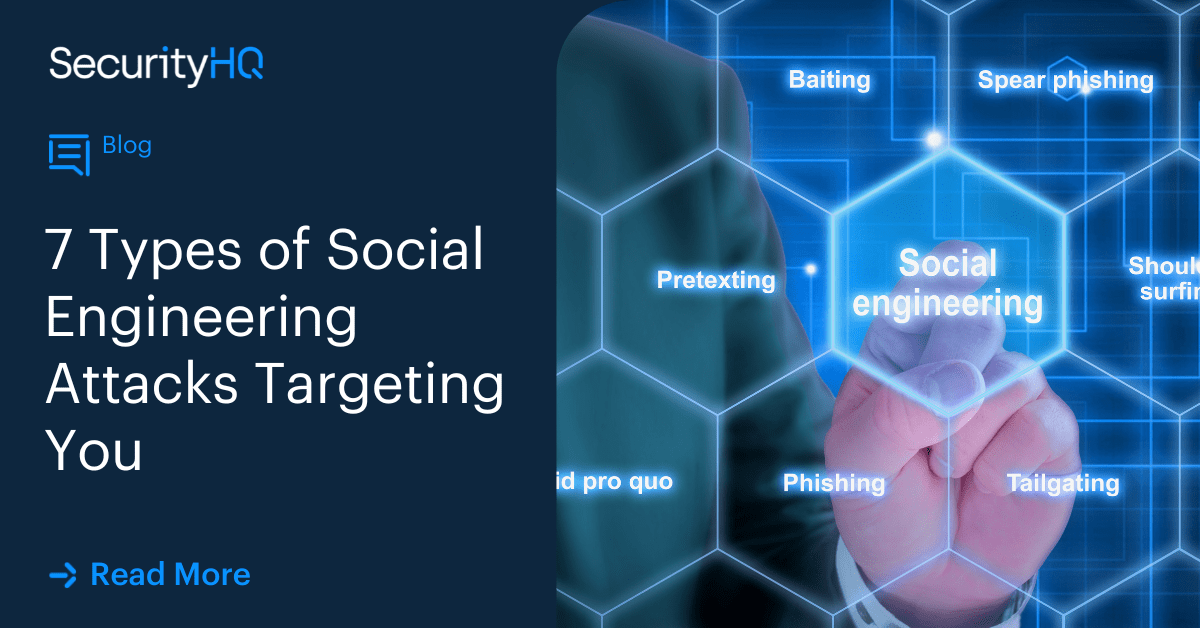 7 Types of Social Engineering Attacks Targeting You - SecurityHQ